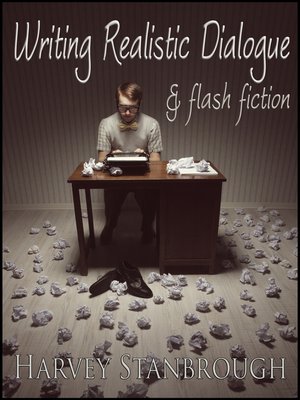 cover image of Writing Realistic Dialogue & Flash Fiction